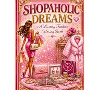 Shopaholic Dreams Coloring Book: A Luxury Fashion Coloring Book