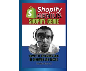 SHOPIFY-GENIE: COMPLETE OPLOSSING GIDS, En de geheimen van succes. Dit boek begeleidt je door het hele proces van het opzetten en snel laten groeien van een Shopify-winkel.