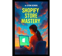 Shopify Store Mastery: Build, Launch and Scale Your Online Business (E Commerce & DropShipping 101)