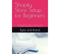 Shopify Store Setup for Beginners: A Step-by-Step Guide to Launch Your First Profitable Online Store in Just 7 Days: 1 (Shopify Startup Series)
