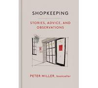 Shopkeeping /anglais: Stories, Advice, and Observations from the Bookstore Floor