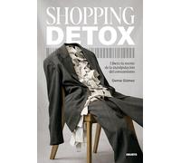 Shopping detox: Libera tu mente de la manipulación del consumismo (Deusto)