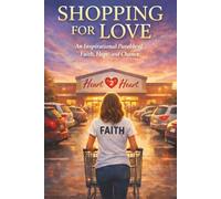 Shopping for Love: An Inspirational Parable of Faith, Hope, and Chance