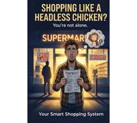 Shopping like a headless Chicken? The Ultimate Grocery Planner for Organized and Stress-Free Shopping: Stop Wandering - Shop Smart, Save Time & Stay Organized