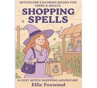 Shopping Spells: A Witchcore Coloring Book for Teens and Adults with Cozy Magical Scenes, Potions, Shops & Everyday Witch Life (Witchcore Coloring Books for Teens & Adults)