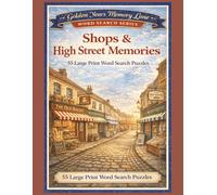 Shops & High Street Memories Word Search: 55 Large Print Word Search Puzzles - A Nostalgic Puzzle Book of Classic Shops, Market Days & Vintage High ... (Golden Years Memory Lane Word Search Series)