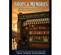 Shops & Memories: 125 Giant Print Questions on the British High Street and Corner Shop for Seniors (Great British Nostalgia Quiz Collection)
