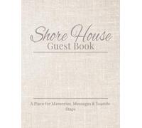 Shore House Guest Book: A Place for Memories, Messages & Seaside Stays | Visitor Sign-In Book for Beach Homes, Vacation Rentals, and Coastal Retreats