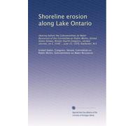 Shoreline erosion along Lake Ontario: Hearing before the Subcommittee on Water Resources of the Committee on Public Works, United States Senate, ... on S. 3548 ... June 15, 1976, Rochester, N.Y