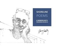 Shoreline Poems: A Winnipeg Boy's Imaginings (Volume 2)
