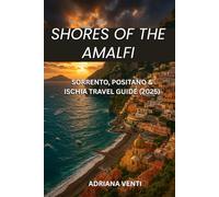 Shores of the Amalfi: Sorrento, Positano & Ischia Travel Guide (2025)