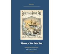 Shores of the Polar Sea: Annotated Color Edition with Premium Analytics (Naval Classics)