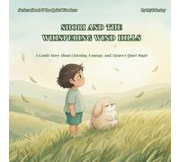 Shori and the Whispering Wind Hills: A Gentle Story About Listening, Courage, and Nature’s Quiet Magic (Shori & the Quiet Wonders)