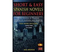 Short and Easy Spanish Novels for Beginners (Bilingual Edition: Spanish-English): Learn Spanish by Reading Stories of Suspense and Horror: 1