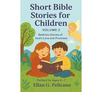 Short Bible Stories for Children: Volume 2: Bedtime Stories of God’s Love and Promises