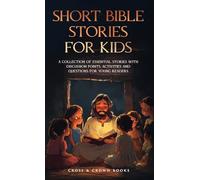 Short Bible Stories for Kids: A Collection of Essential Stories with Discussion Points, Activities and Questions for Young Readers
