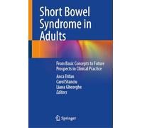 Short Bowel Syndrome in Adults: From Basic Concepts to Future Prospects in Clinical Practice