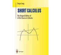 Short Calculus: The Original Edition of "A First Course in Calculus" (Undergraduate Texts in Mathematics)