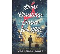 Short Christmas Stories for Kids: Magical Tales for Your Christmas Countdown