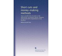 Short cuts and money-making methods: how to handle lists of names in the advertising, accounting, payroll, shipping and general office departments of any business