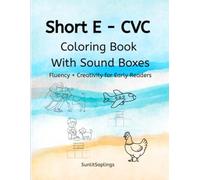 Short E CVC Coloring Book: Decodable Phonics & Fluency Practice for Early Readers (SunlitSaplings Short Vowel Series)