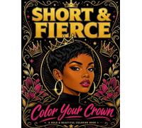 Short & Fierce: Color Your Crown: A Bold & Beautiful Short Hair Coloring Book with 50 Empowering Designs
