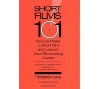Short Films 101: How to Make a Short for Under $50K-and Launch Your Filmmaking Career