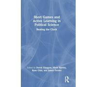 Short Games and Active Learning in Political Science: Beating the Clock
