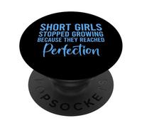 Short Girls Stopped Growing Because They Reached Perfection PopSockets PopGrip Adhesivo