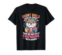 Short Girls Sweet Until We're Chipmunks with Rabies Camiseta