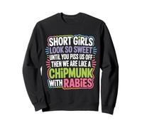 Short Girls Sweet Until We're Chipmunks with Rabies - Sudadera
