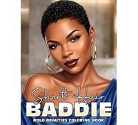 Short Hair Baddie Coloring Book: Stylish Black Female Coloring Pages With Hot Melanin Women, Trendy Cuts, and Fierce Attitudes For All Ages To Unwind And Feel Inspired