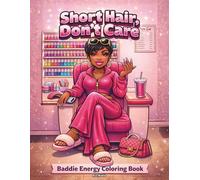 Short Hair, Don’t Care: Baddie Energy Coloring Book Featuring Confident Black Women with Short Hairstyles, Pixie Cuts, Fades & Stylish Urban Looks