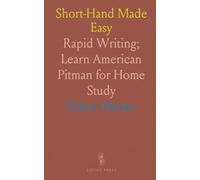Short-Hand Made Easy: Rapid Writing; Learn American Pitman for Home Study
