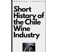 Short History of the Chile Wine Industry