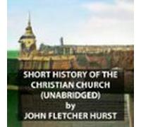 Short History Of The Christian Church (unabridged) (audiolibro)