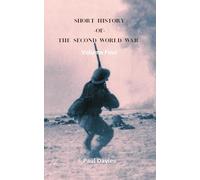 Short History of the Second World War. Volume Four: The key moments that defined the conflict
