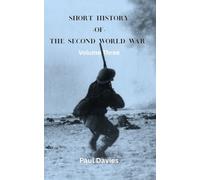 Short History of the Second World War. Volume Three: The key moments that defined the conflict