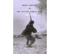 Short History of the Second World War. Volume Two: The key moments that defined the conflict