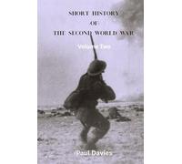 Short History of the Second World War. Volume Two: The key moments that defined the conflict