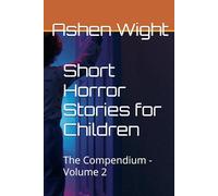 Short Horror Stories for Children: The Compendium - Volume 2