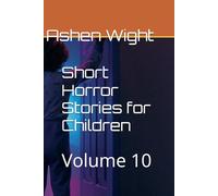 Short Horror Stories for Children: Volume 10