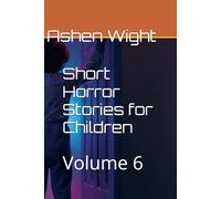 Short Horror Stories for Children: Volume 6