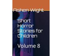 Short Horror Stories for Children: Volume 8
