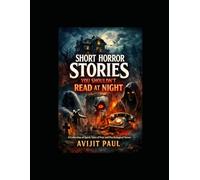 Short Horror Stories You Shouldn’t Read at Night: A Collection of Quick Tales of Fear and Psychological Terror