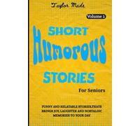 Short Humorous Stories for Seniors: Funny and relatable stories,that brings joy, laughter and nostalgic memories to your day (Laughter: the best medicine)