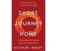 Short Journey Home: Awakening to Freedom with Thich Nhat Hanh