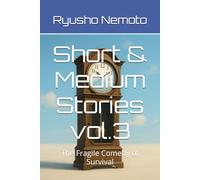 Short & Medium Stories vol.3: The Fragile Comedy of Survival
