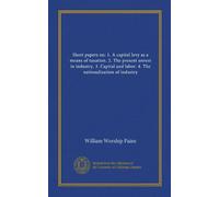 Short papers on: 1. A capital levy as a means of taxation. 2. The present unrest in industry. 3. Capital and labor. 4. The nationalization of industry