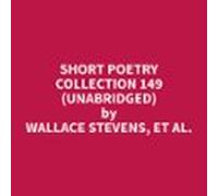 Short Poetry Collection 149 (Unabridged)